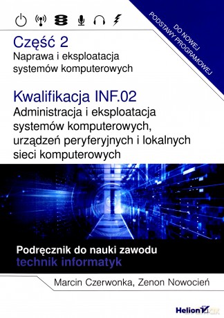 Kwalifikacja INF.02. Naprawa... cz. 2 - Marcin Czerwonka, Zenon Nowocień [KSIĄŻKA]