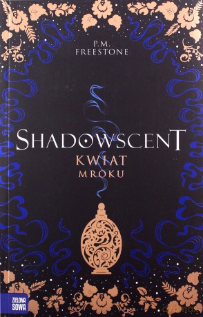 Kwiat mroku. Shadowscent - P. M. Freestone [KSIĄŻKA]