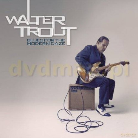 Walter Trout: Blues For The Modern Daze Limited Edition (digipack) [CD]