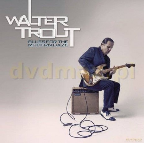 Walter Trout: Blues For The Modern Daze [CD]