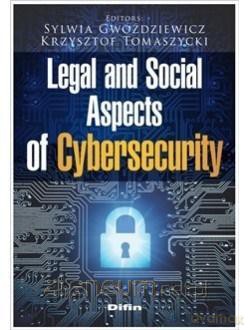 Legal and Social Aspects of Cybersecurity - Sylwia Gwoździewicz Krzysztof Tomaszycki [KSIĄŻKA]