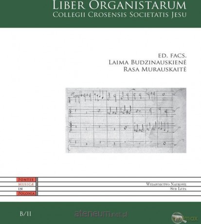 Liber Organistarum Colegii Crosensis... - Lima Budzinauskiene, Rasa Murauskaite [KSIĄŻKA]