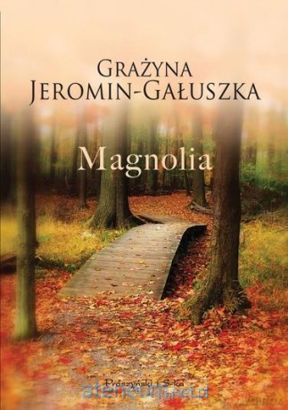 Magnolia - Jeromin-Gałuszka Grażyna [KSIĄŻKA]