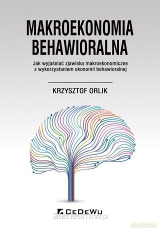 Makroekonomia behawioralna - Krzysztof Orlik [KSIĄŻKA]