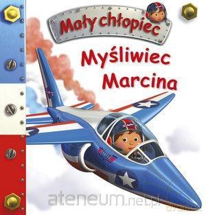 Mały chłopiec. Myśliwiec Marcina - Emilie Beaumont, Nathalie Belineau [KSIĄŻKA]