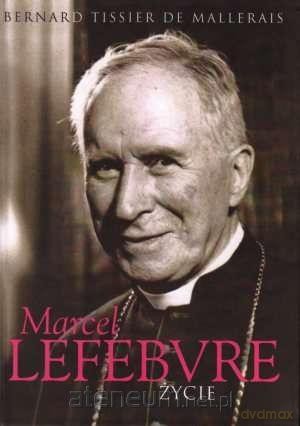 Marcel Lefebvre. Życie - Bernard Tissier de Mallerais [KSIĄŻKA]
