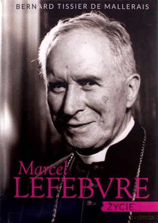 Marcel Lefebvre. Życie - Bernard Tissier de Mallerais [KSIĄŻKA]