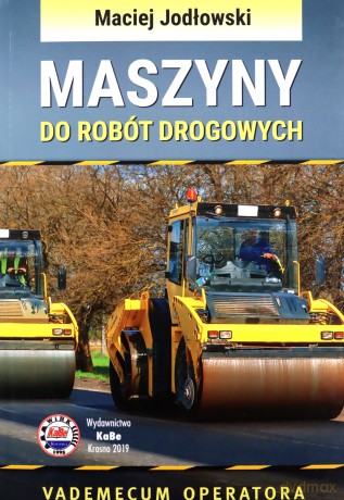 Maszyny do robót drogowych. Vademecum operatora - M. Jodłowski [KSIĄŻKA]
