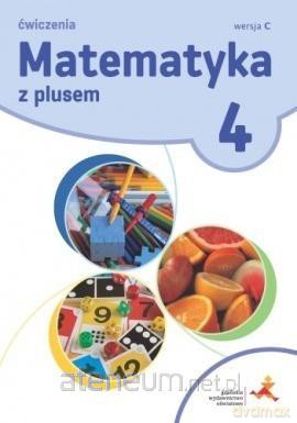 Matematyka Szkoła podstawowa 4 Z Plusem.Wersja C. ćwiczenie - M. Dobrowolska, S. Wojtan, P. Zarzycki [KSIĄŻKA]