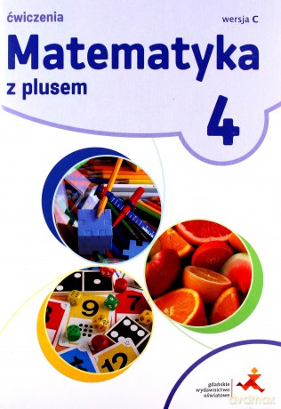 Matematyka Szkoła podstawowa 4 Z Plusem.Wersja C. ćwiczenie - M. Dobrowolska, S. Wojtan, P. Zarzycki [KSIĄŻKA]