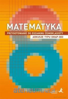 Matematyka Szkoła podstawowa 8 Przygotowanie do egzaminu OMAP-800 - Marzenna Grochowalska, Jerzy Janowicz [KSIĄŻKA]