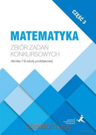 Matematyka. Zbiór zadań konkursowych kl. 7-8 cz.3 [KSIĄŻKA]