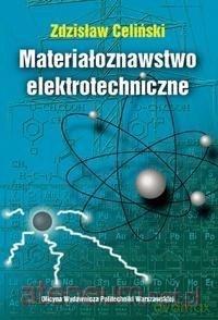 Materiałoznawstwo elektrotechniczne - Z. Celiński [KSIĄŻKA]