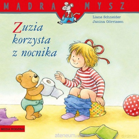 Mądra Mysz. Zuzia korzysta z nocnika - Liane Schneider, Janina Grrissen [KSIĄŻKA]