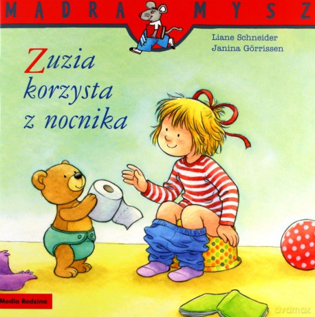 Mądra Mysz. Zuzia korzysta z nocnika - Liane Schneider, Janina Grrissen [KSIĄŻKA]