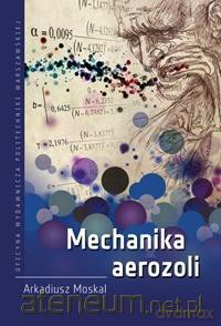 Mechanika aerozoli - Arkadiusz Moskal [KSIĄŻKA]