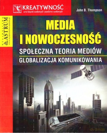 Media i nowoczesność - John B. Thompson [KSIĄŻKA]