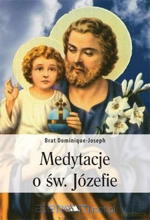 Medytacje o św. Józefie - Dominique-Joseph [KSIĄŻKA]