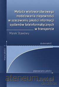Metoda wielowarstwowego modelowania niepewności... - Marek Stawowy [KSIĄŻKA]
