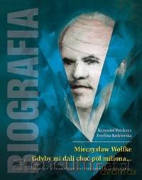 Mieczysław Wolfke. Gdyby mi dali choć pół - Krzysztof Petelczyc, Ewelina Kędzierska [KSIĄŻKA]