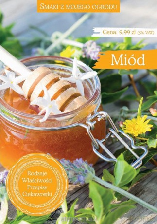 Miód. Smaki z mojego ogrodu [KSIĄŻKA]