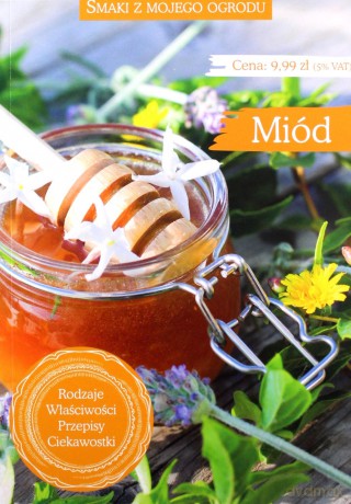 Miód. Smaki z mojego ogrodu [KSIĄŻKA]