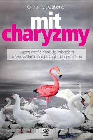 Mit charyzmy - Olivia Fox Cabane [KSIĄŻKA]