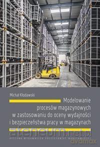 Modelowanie procesów magazynowych w zastosowaniu - Michał Kłodawski [KSIĄŻKA]