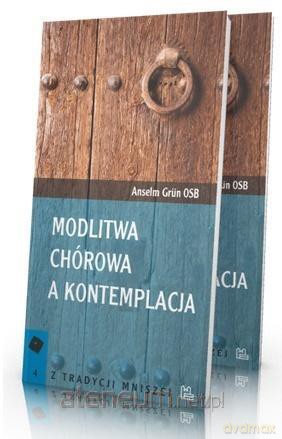 Modlitwa chórowa a kontemplacja - Anselm Grun [KSIĄŻKA]
