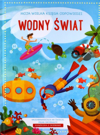 Moja Wielka Księga Odpowiedzi. Wodny świat [KSIĄŻKA]