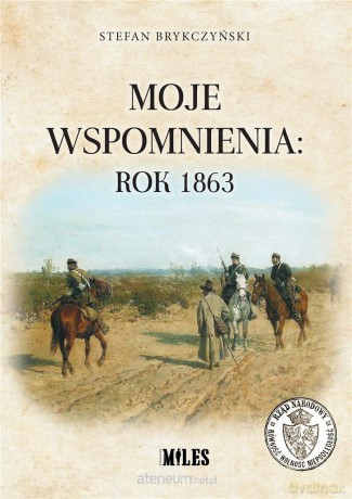 Moje wspomnienia: rok 1863 - Stefan Brykczyński [KSIĄŻKA]