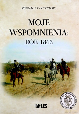 Moje wspomnienia: rok 1863 - Stefan Brykczyński [KSIĄŻKA]