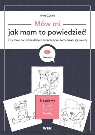 Mów mi, jak mam to powiedzieć! Ćw. do terapii - Anna Żywot [KSIĄŻKA]