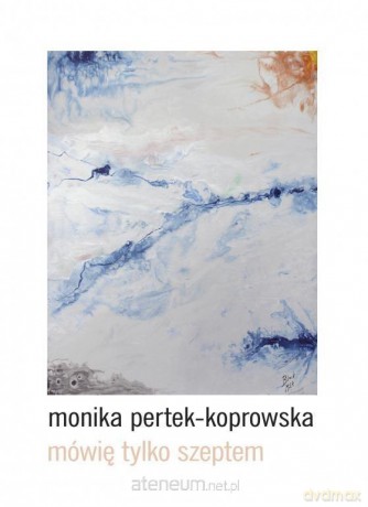 Mówię tylko szeptem - Monika Pertek-Koprowska [KSIĄŻKA]