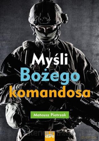 Myśli Bożego komandosa - Mateusz Pietrzak [KSIĄŻKA]