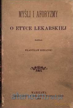 Myśli i aforyzmy o etyce lekarskiej - Władysław Biegański [KSIĄŻKA]