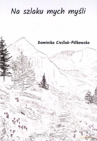 Na szlaku mych myśli - Dominika Cieślak-Pólkowska [KSIĄŻKA]