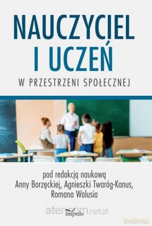 Nauczyciel i uczeń w przestrzeni społecznej [KSIĄŻKA]