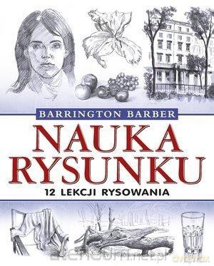 Nauka rysunku. 12 lekcji rysowania - Barrington Barber [KSIĄŻKA]