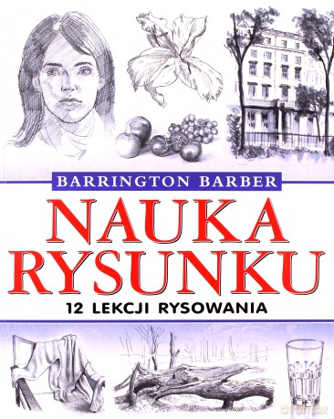 Nauka rysunku. 12 lekcji rysowania - Barrington Barber [KSIĄŻKA]