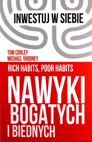 Nawyki bogatych i biednych - Tom Corley, Michael Yardney [KSIĄŻKA]