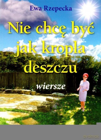 Nie chcę być jak kropla deszczu - Ewa Rzepecka [KSIĄŻKA]