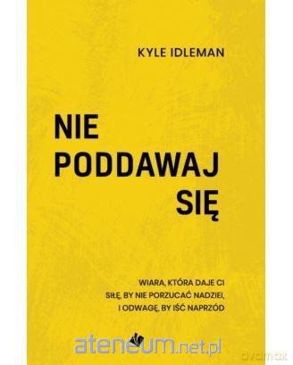 Nie poddawaj się - Kyle Idleman [KSIĄŻKA]
