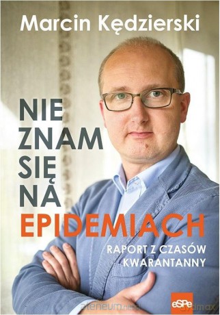 Nie znam się na epidemiach. Raport z czasów - Marcin Kędzierski [KSIĄŻKA]
