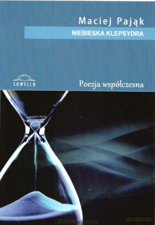 Niebieska klepsydra - Maciej Pająk [KSIĄŻKA]