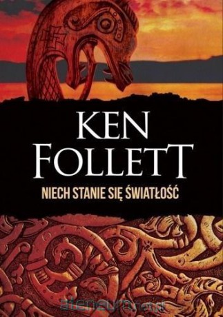 Niech stanie się światłość - Ken Follett [KSIĄŻKA]