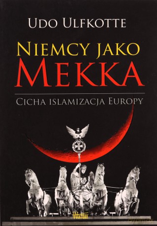 Niemcy jako Mekka. Cicha islamizacja Europy - Udo Ulfkotte [KSIĄŻKA]