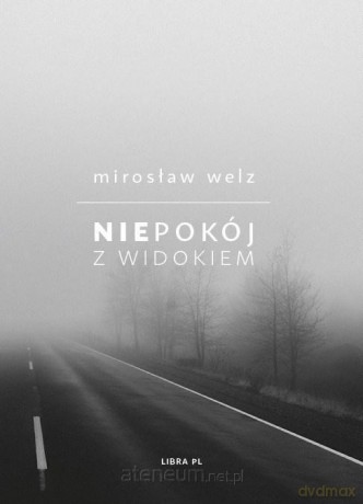 Niepokój z widokiem - Welz Mirosław [KSIĄŻKA]