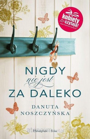 Nigdy nie jest za daleko - Danuta Noszczyńska [KSIĄŻKA]