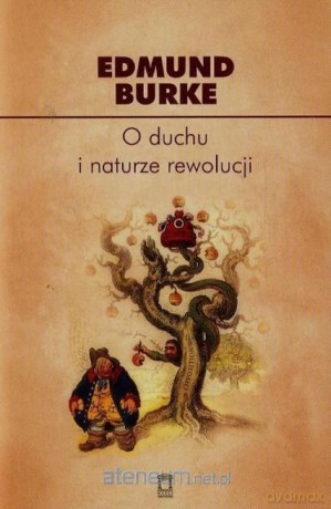 O duchu i naturze rewolucji - Edmund Burke [KSIĄŻKA]